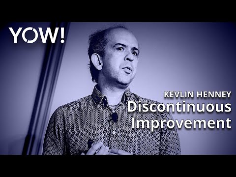 Discontinuous Improvement • Kevlin Henney • YOW! 2020