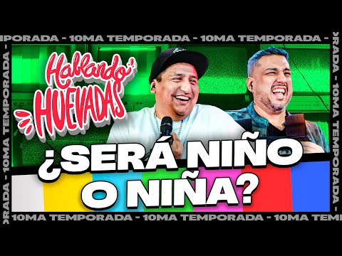HABLANDO HUEVADAS - "¿SERÁ NIÑO O NIÑA?" - PRE TEMPORADA