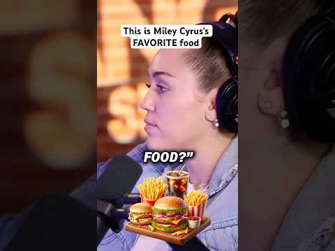 This is Miley Cyrus’s FAVORITE food
