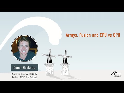 CONOR HOEKSTRA - Arrays, Fusion, CPU vs GPU