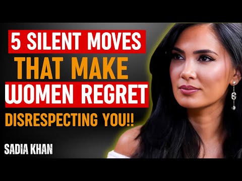 5 Silent Moves That Make Women Regret Disrespecting You | SADIA KHAN | RELATIONSHIP COACH
