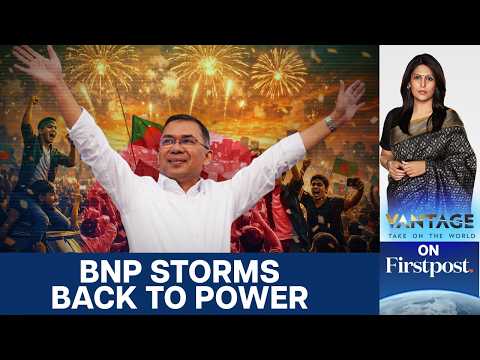 From Exile to Power: Tarique Rahman Set to Be Bangladesh PM | Vantage with Palki Sharma