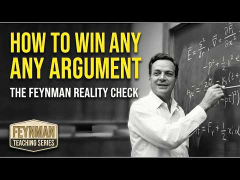 "How to Win Any Argument: The Feynman Reality Check”