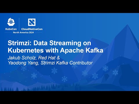 Strimzi: Data Streaming on Kubernetes with Apache Kafka - Jakub Scholz & Yaodong Yang