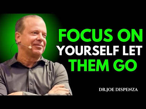 "Let Them Go & Focus on YOU | Dr Joe Dispenza