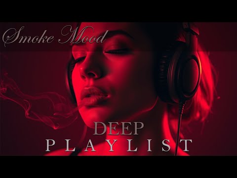 Smoke Mood — Just Relax | Deep House Mix 2026 • Chill / Night Vibes / Stress Relief #10