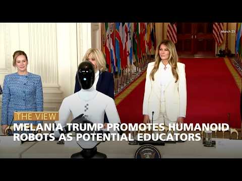 Melania Trump Promotes Humanoid Robots as Potential Educators | The View