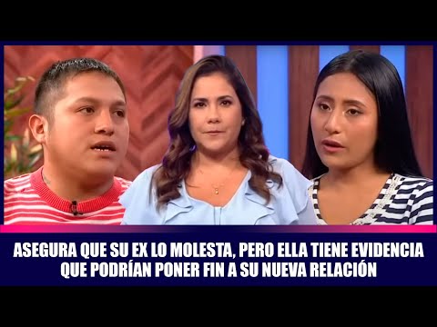 Asegura que su ex lo molesta, pero tiene evidencia que podrían poner fin a su nueva relación |Andrea