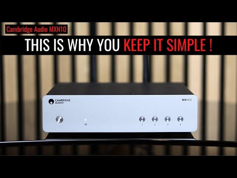 IS SIMPLER BETTER? Cambridge Audio MXN10 Streamer Review