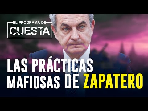 Las prácticas sospechosas de Zapatero: así operaba dentro de la trama