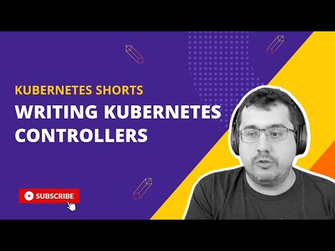 Writing Kubernetes Controllers