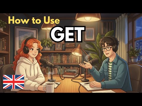 How Native Speakers REALLY Use “GET” in Daily English | Real Conversations Podcast
