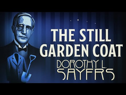 The Still Garden Coat | Dorothy Sayer's Mystery