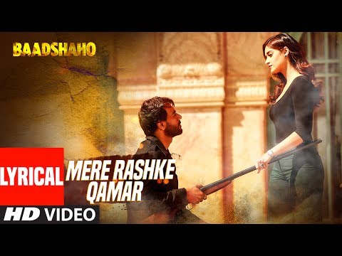 "Mere Rashke Qamar" Song With Lyrics | Baadshaho | Ajay Devgn, Ileana, Nusrat & Rahat Fateh Ali Khan