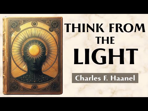The Solar Mind - HOW TO THINK FROM THE CENTER AND NOT FROM THE SHADOW - Charles F. Haanel