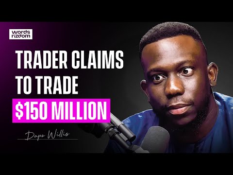Dapo Willis: Fake Trader Pretends to Trade $150 Million