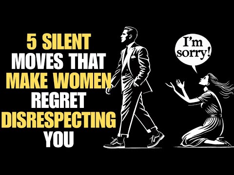 5 Silent Moves That Make Women Regret Disrespecting You | Stoicism