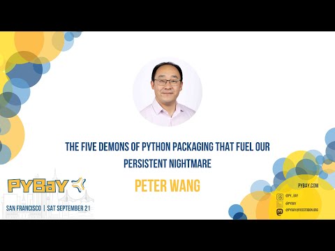 The Five Demons of Python Packaging That Fuel Our Persistent Nightmare — Peter Wang (PyBay 2024)