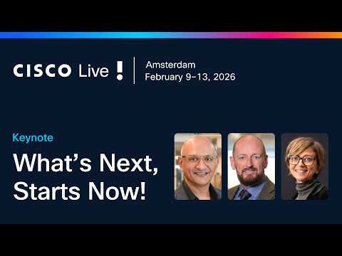 Cisco Live 2026 Amsterdam: Opening Keynote | What's Next, Starts Now
