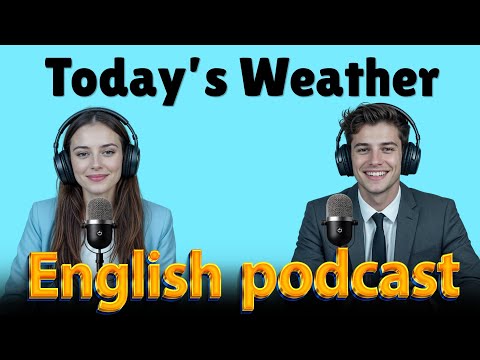 Today’s Weather | Learn English quickly with podcast | Episode 5