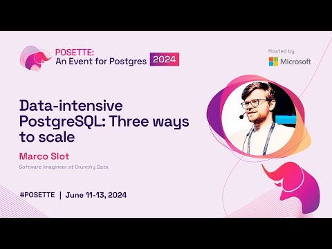 Data-intensive PostgreSQL: Three ways to scale | POSETTE 2024