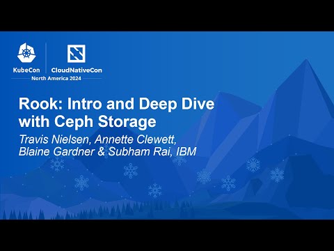 Rook: Intro and Deep Dive with Ceph Storage - T. Nielsen, A. Clewett, B. Gardner, S. Rai