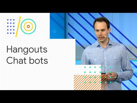 Transform the way you work with Hangouts Chat bots (Google I/O '18)