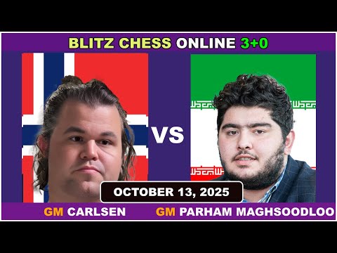 Magnus Carlsen vs Parham Maghsoodloo | Blitz Chess 3+0 | ChessCom | October 13, 2025