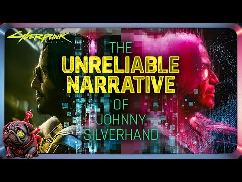 The Unreliable Narrative of Johnny Silverhand (Cyberpunk Lore)