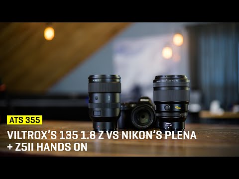 Viltrox’s 135 1.8 Z vs Nikon’s Plena + Z5II Hands On (ATS 355)