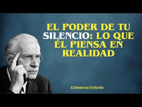 El Poder de Tu Silencio: Lo Que Él Piensa en Realidad | Carl Jung