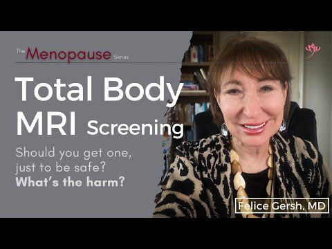 Total Body MRI Screening: Should you get one, just to be safe?  | Felice Gersh, MD