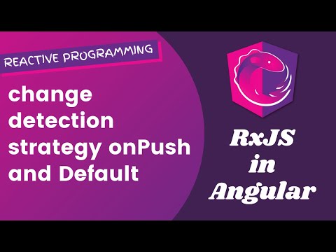6. Understand Change Detection Strategy onPush and Default in Angular RxJS.