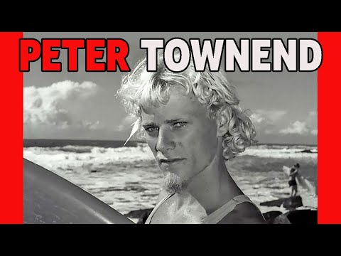 WHY PETER TOWNEND IS THE MOST INFLUENTIAL SURFER OF ALL TIME