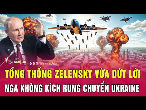 Điểm nóng quốc tế: Tổng thống Zelensky vừa dứt lời, Nga không kích rung chuyển Ukraine