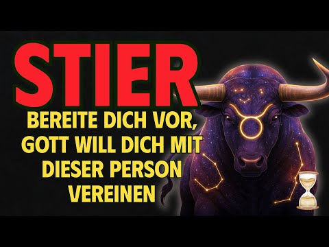 Stier - Bereite Dich Vor, Gott Will Dich Mit Dieser Person Vereinen