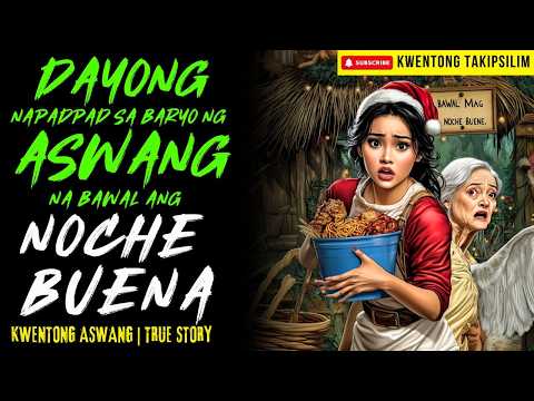 DAYONG NAPADPAD SA BARYO NG ASWANG NA BAWAL ANG NOCHE BUENA | Kwentong Aswang | True Story