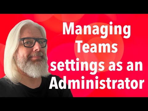 Master Your Microsoft Teams Settings: A Guide For Admins | Peter Rising MVP