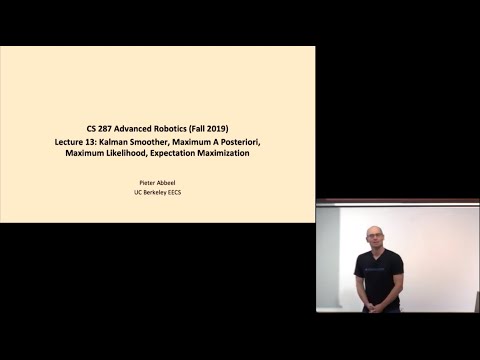 Lecture 13 Kalman Smoother, MAP, ML, EM -- CS287-FA19 Advanced Robotics at UC Berkeley
