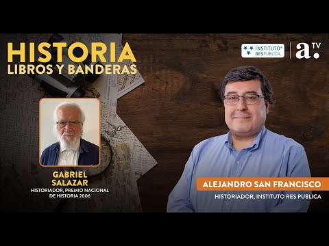 Historia, libros y banderas - Cap 153 - Invitado: Gabriel Salazar -  Radio Agricultura