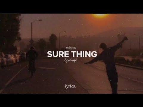 ''If I'm the lyric, baby, you could be the note'' (sped up) | Miguel - Sure Thing