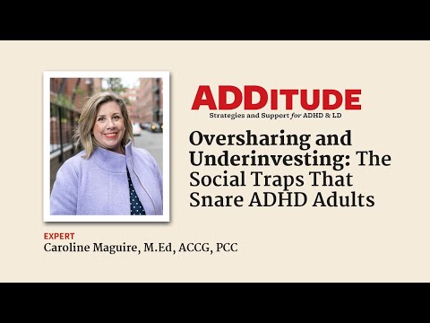 Oversharing & Underinvesting: The Social Traps That Snare ADHD Adults (with Caroline Maguire, M.Ed.)