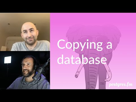 Copying a database | Postgres.FM 028 | #PostgreSQL #Postgres podcast