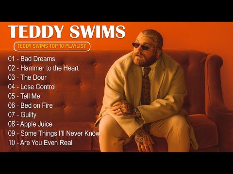 Teddy Swims Greatest Hits Full Album 🎤 Best Songs Playlist with Lyrics - Lose Control, Bad Dreams