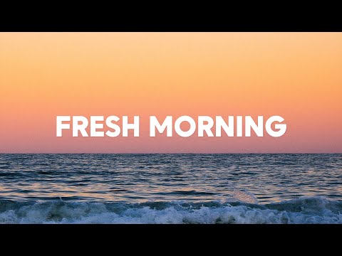 Fresh Morning Vibes 🌿 Relaxing Chill House Playlist | Happy & Calm Energy 2025