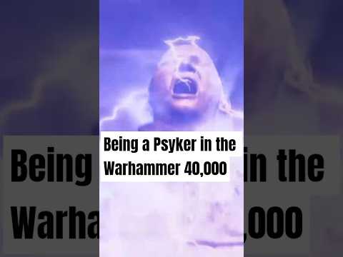 Being a Psyker in the Warhammer 40,000 Universe #warhammer40k