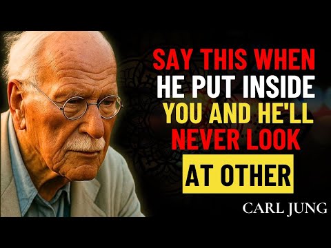 Say This While He's Inside You And He'll Never Look At Another Woman | Carl Jung