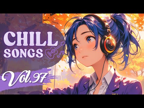 Chill Songs Vol.97 | Dreamy Pop & Chill R&B | Warm Vibes & Gentle Flow