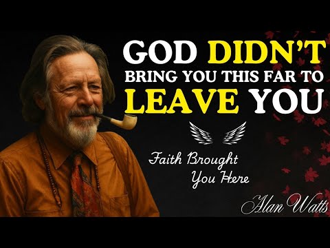 God Didn’t Bring You This Far to Leave You | Alan Watts  | Alan Watts 2025