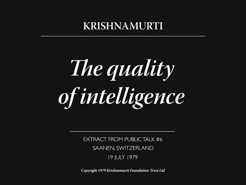 The quality of intelligence | J. Krishnamurti